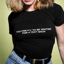 Load image into Gallery viewer, 'TOO PRETTY' SHIRT
