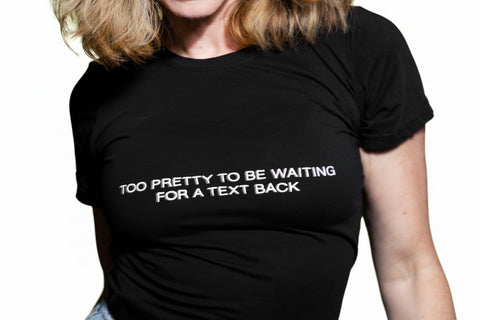 'TOO PRETTY' SHIRT